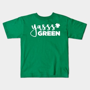 YASSS GREEN - St. Paddy's Day T-shirt (White Text) Kids T-Shirt